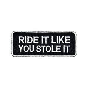 Ride It Like You Stole It Morale Tactical Iron on Patch, Sewing DIY Patch, Funny